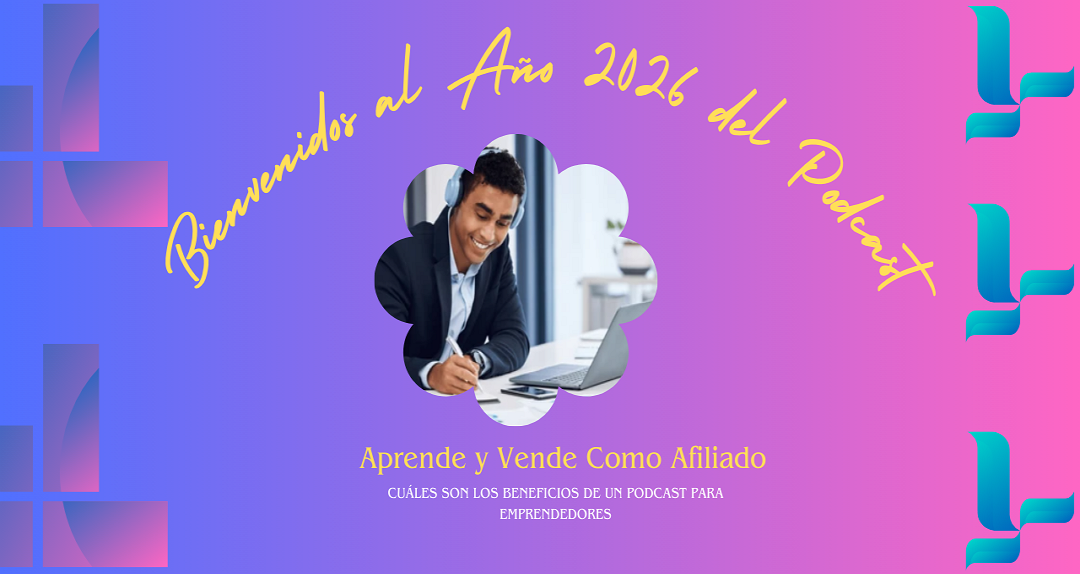 Cuales son los Beneficios de un Podcast para Emprendedores este 2026